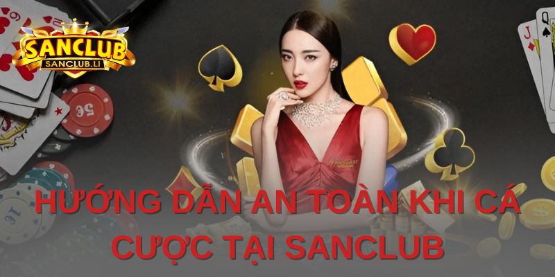 Những lưu ý khi trải nghiệm chơi online tại Sanclub