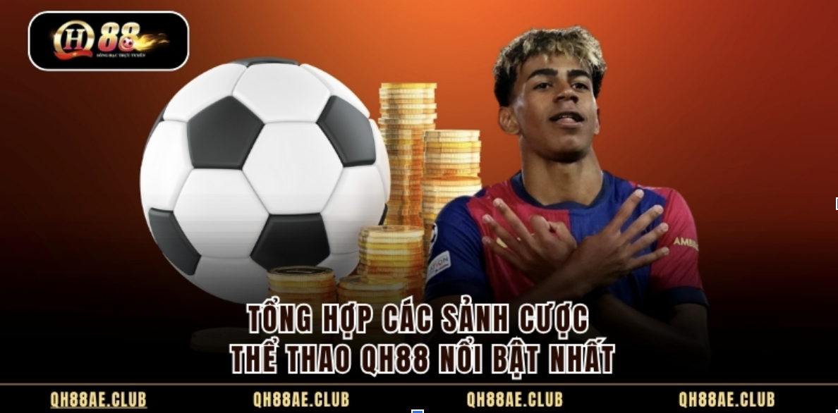 Tổng hợp các sảnh cược thể thao QH88 nổi bật nhất
