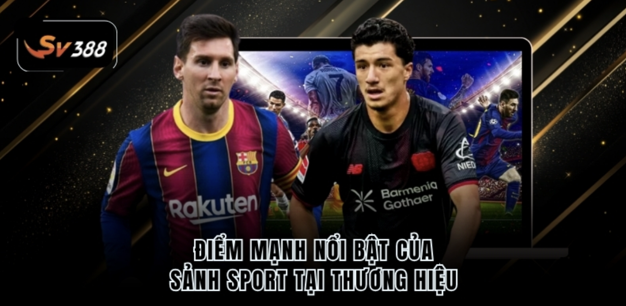 Điểm mạnh nổi bật của sảnh sport tại thương hiệu